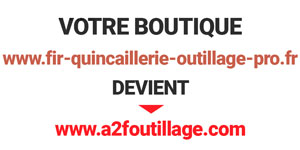 Votre boutique fir-quincaillerie-outillage-pro.fr deviens www.a2foutillage.com